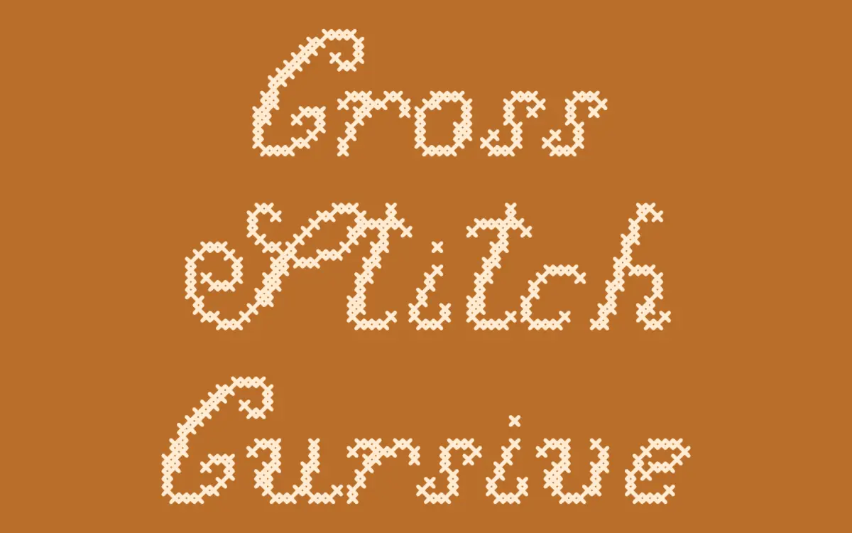 Cross Stitch Cursive: a novelty script that mimics embroidered lettering